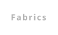 Fabrics